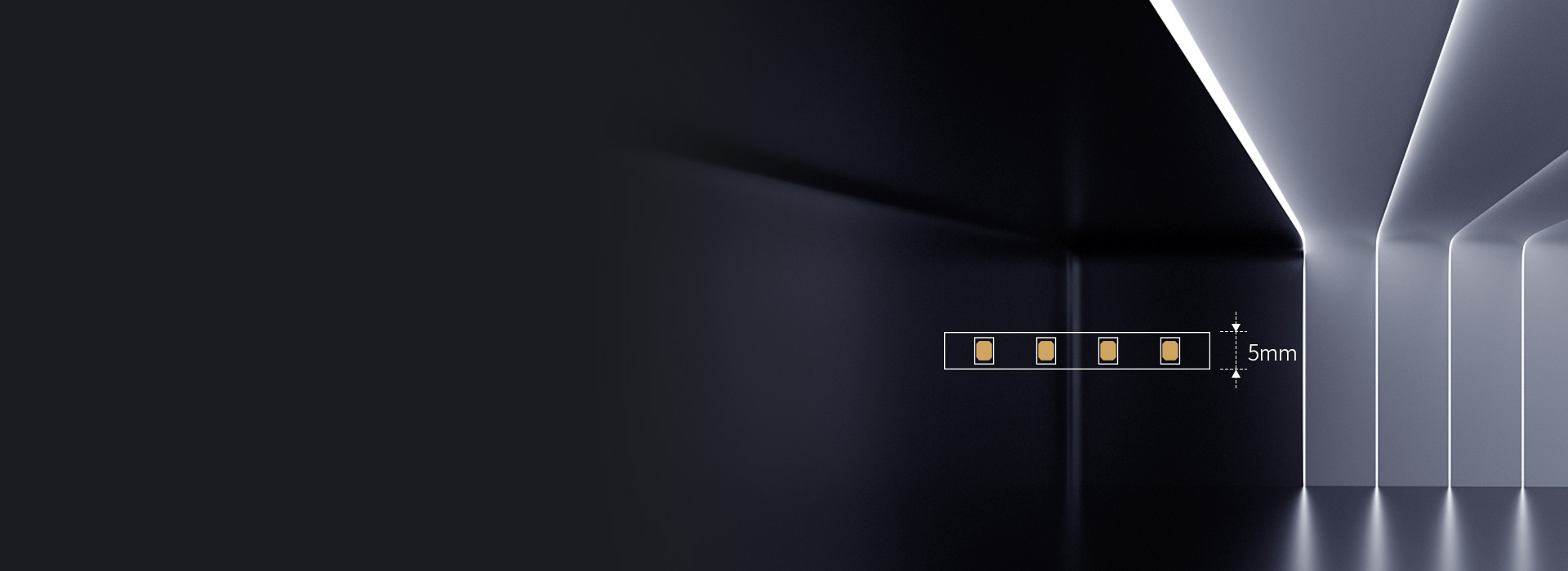 窄燈槽輕松使用
 寬度低至5毫米，窄邊設(shè)...